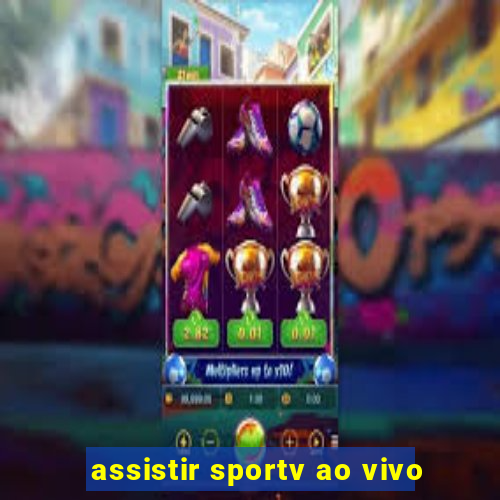 assistir sportv ao vivo